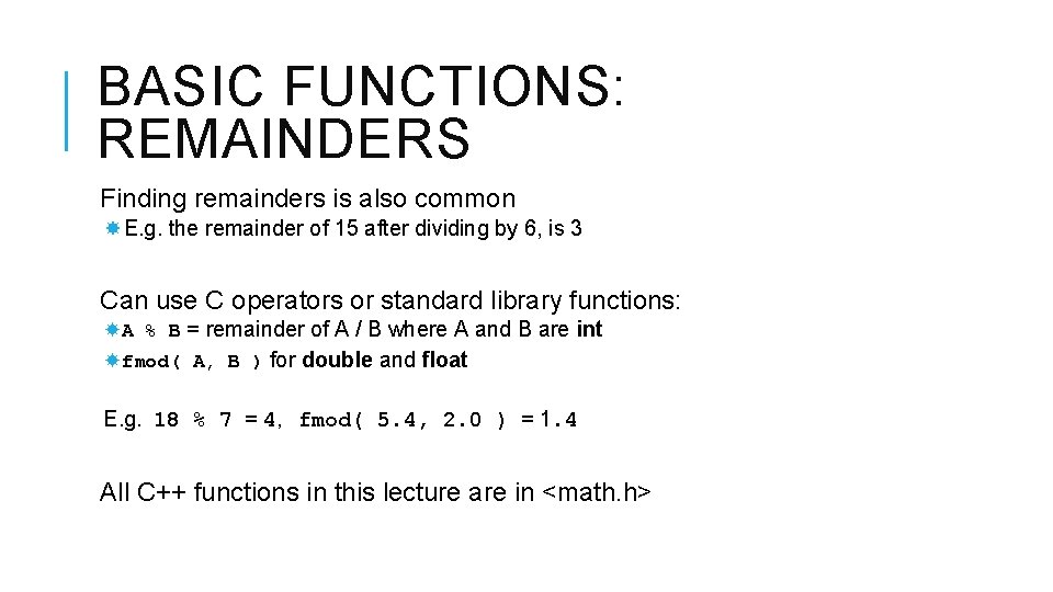 BASIC FUNCTIONS: REMAINDERS Finding remainders is also common E. g. the remainder of 15