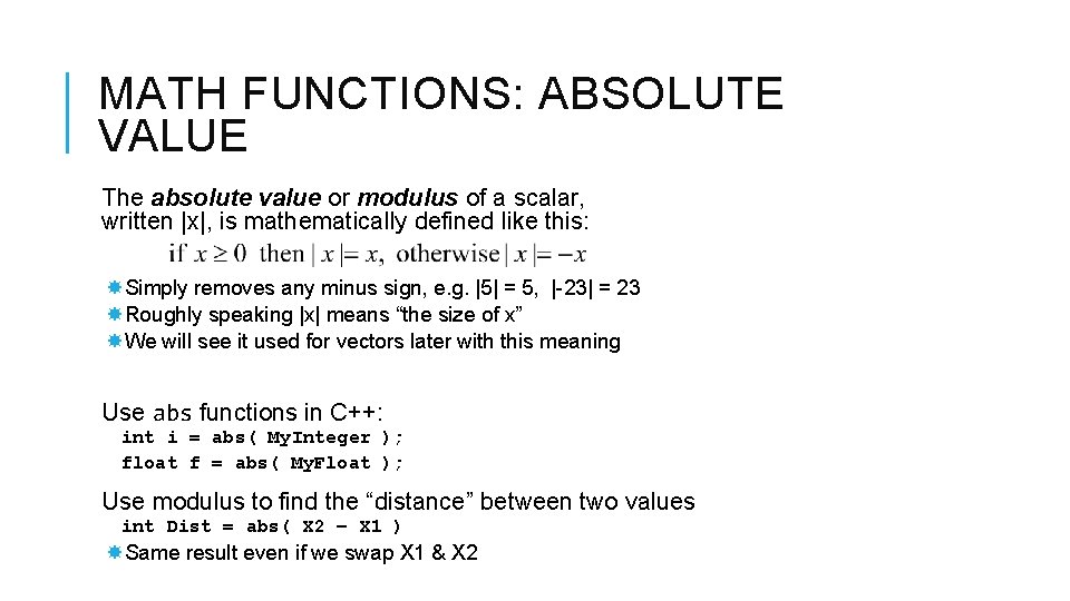 MATH FUNCTIONS: ABSOLUTE VALUE The absolute value or modulus of a scalar, written |x|,