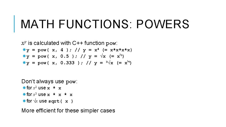 MATH FUNCTIONS: POWERS xy is calculated with C++ function pow: y = pow( x,