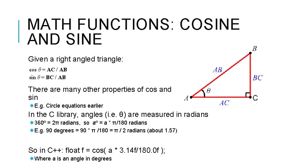 MATH FUNCTIONS: COSINE AND SINE Given a right angled triangle: cos θ = AC