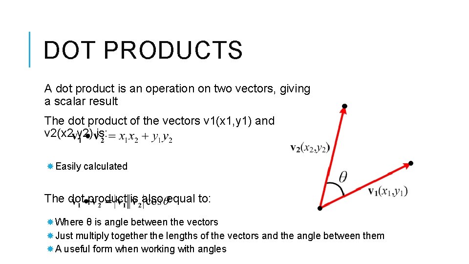 DOT PRODUCTS A dot product is an operation on two vectors, giving a scalar
