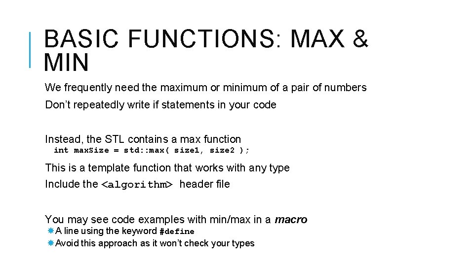 BASIC FUNCTIONS: MAX & MIN We frequently need the maximum or minimum of a