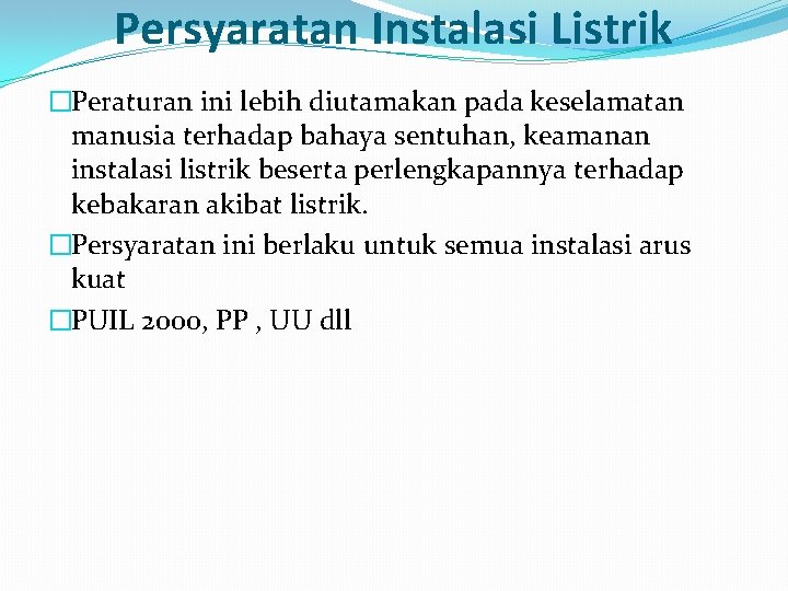 Persyaratan Instalasi Listrik �Peraturan ini lebih diutamakan pada keselamatan manusia terhadap bahaya sentuhan, keamanan Persyaratan Instalasi Listrik �Peraturan ini lebih diutamakan pada keselamatan manusia terhadap bahaya sentuhan, keamanan