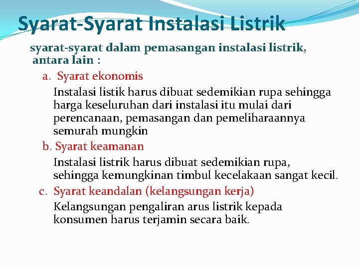 Syarat-Syarat Instalasi Listrik syarat-syarat dalam pemasangan instalasi listrik, antara lain : a. Syarat ekonomis Syarat-Syarat Instalasi Listrik syarat-syarat dalam pemasangan instalasi listrik, antara lain : a. Syarat ekonomis