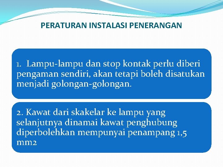 PERATURAN INSTALASI PENERANGAN 1. Lampu lampu dan stop kontak perlu diberi pengaman sendiri, akan PERATURAN INSTALASI PENERANGAN 1. Lampu lampu dan stop kontak perlu diberi pengaman sendiri, akan