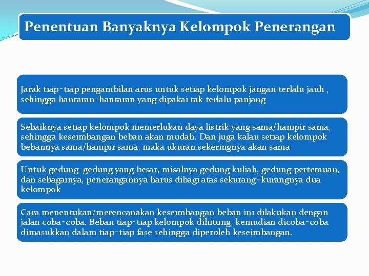 Penentuan Banyaknya Kelompok Penerangan Jarak tiap‑tiap pengambilan arus untuk setiap kelompok jangan terlalu jauh Penentuan Banyaknya Kelompok Penerangan Jarak tiap‑tiap pengambilan arus untuk setiap kelompok jangan terlalu jauh