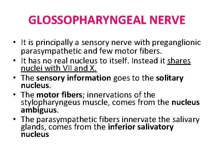 GLOSSOPHARYNGEAL NERVE • It is principally a sensory nerve with preganglionic parasympathetic and few