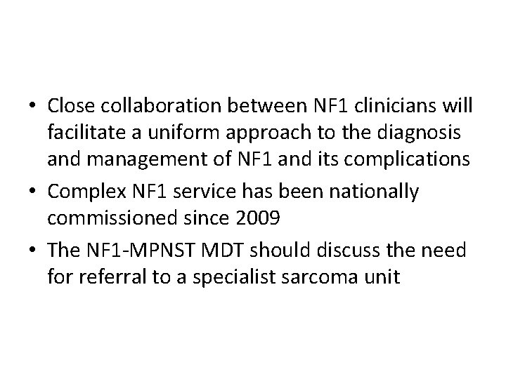  • Close collaboration between NF 1 clinicians will facilitate a uniform approach to