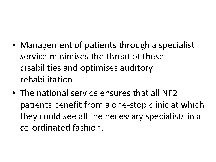  • Management of patients through a specialist service minimises the threat of these