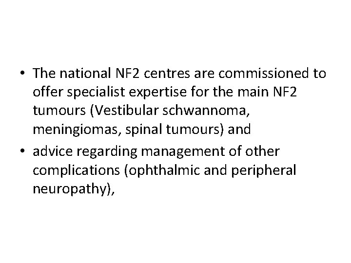  • The national NF 2 centres are commissioned to offer specialist expertise for