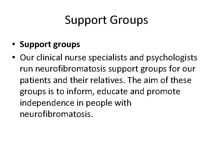 Support Groups • Support groups • Our clinical nurse specialists and psychologists run neurofibromatosis