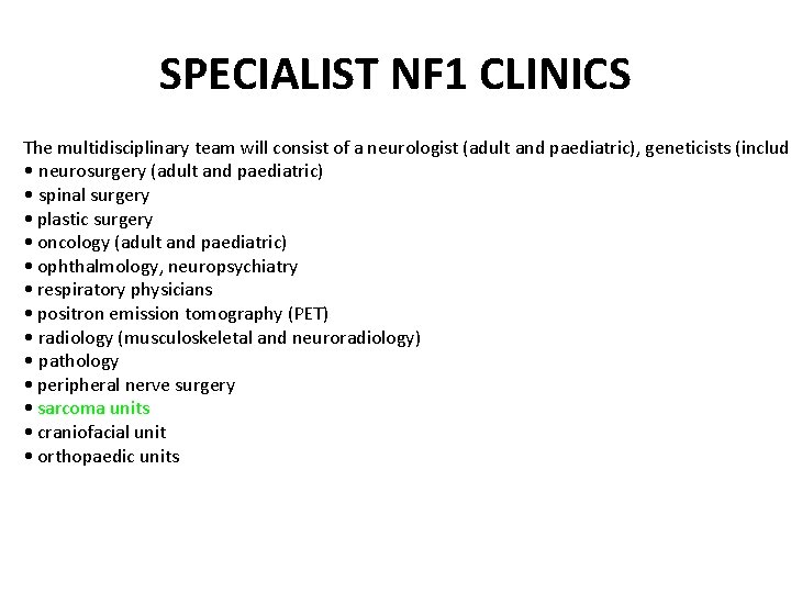 SPECIALIST NF 1 CLINICS The multidisciplinary team will consist of a neurologist (adult and