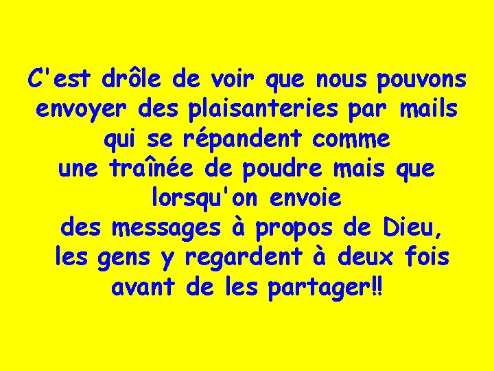 C'est drôle de voir que nous pouvons envoyer des plaisanteries par mails qui se