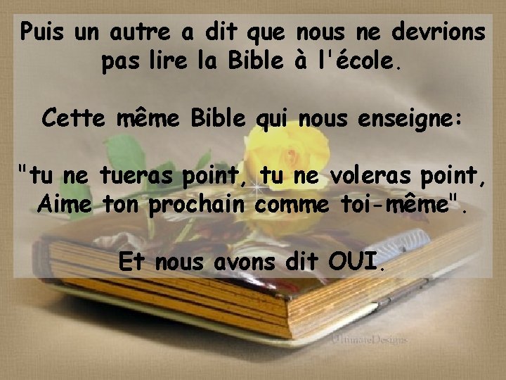 Puis un autre a dit que nous ne devrions pas lire la Bible à