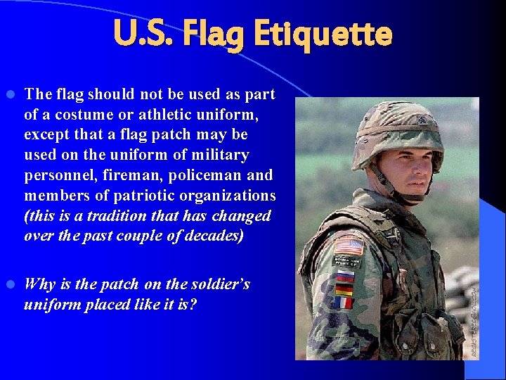 U. S. Flag Etiquette l The flag should not be used as part of