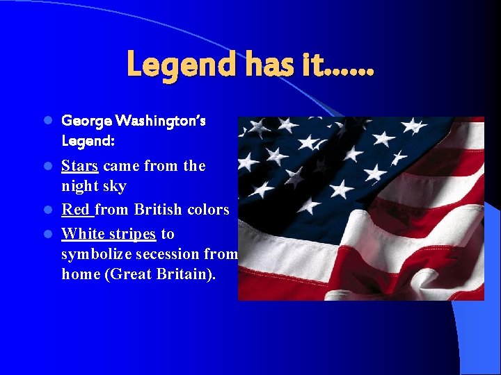 Legend has it…… l George Washington’s Legend: Stars came from the night sky l