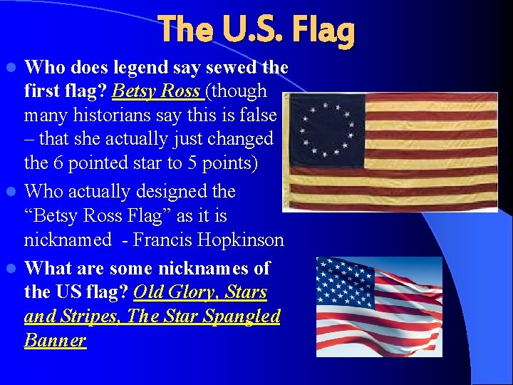 The U. S. Flag Who does legend say sewed the first flag? Betsy Ross
