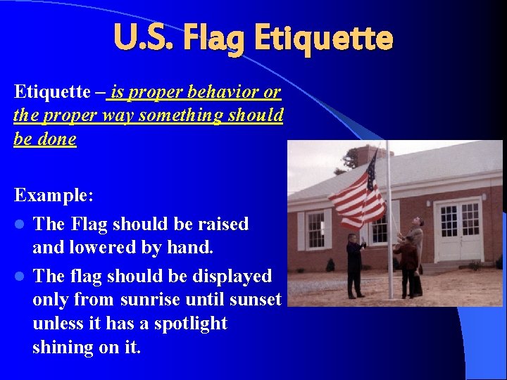 U. S. Flag Etiquette – is proper behavior or the proper way something should