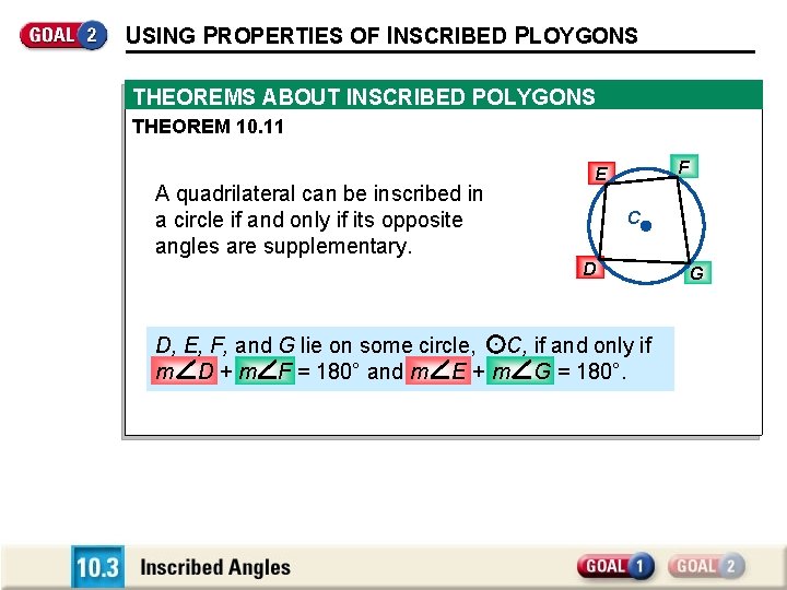 USING PROPERTIES OF INSCRIBED PLOYGONS THEOREMS ABOUT INSCRIBED POLYGONS THEOREM 10. 11 A quadrilateral