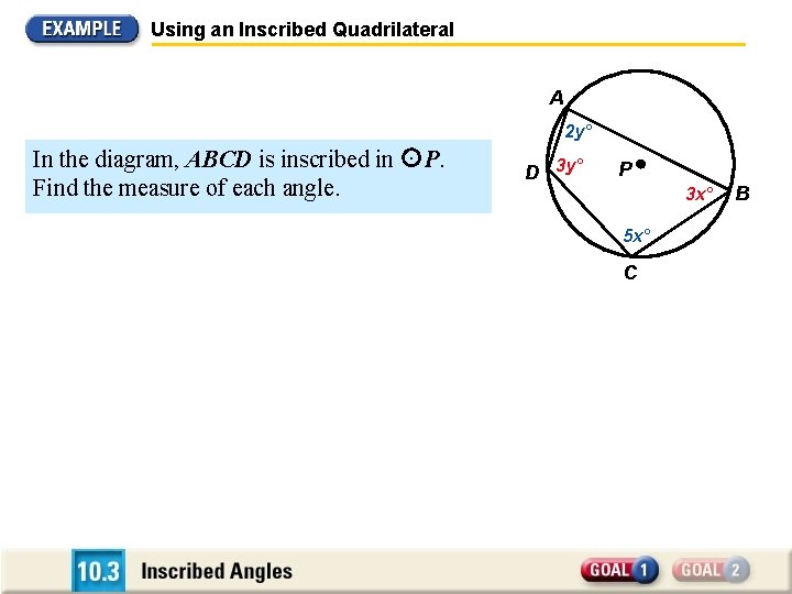 Using an Inscribed Quadrilateral A In the diagram, ABCD is inscribed in. P. Find
