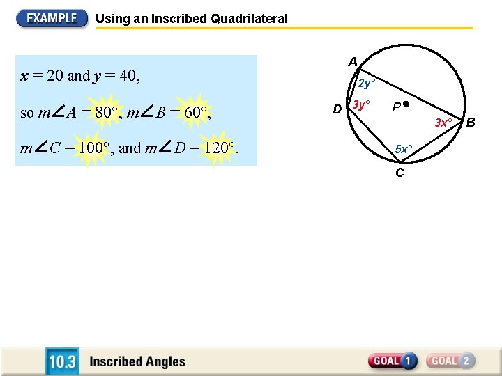 Using an Inscribed Quadrilateral A x = 20 and y = 40, so m