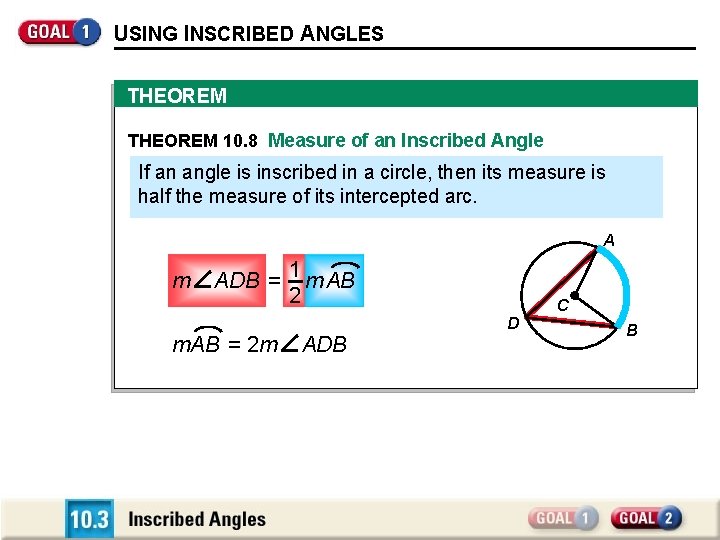 USING INSCRIBED ANGLES THEOREM 10. 8 Measure of an Inscribed Angle If an angle