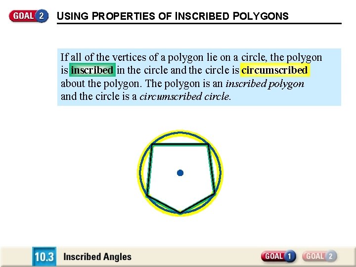 USING PROPERTIES OF INSCRIBED POLYGONS If all of the vertices of a polygon lie