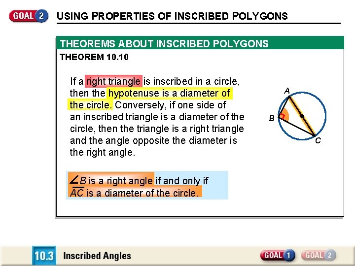 USING PROPERTIES OF INSCRIBED POLYGONS THEOREMS ABOUT INSCRIBED POLYGONS THEOREM 10. 10 If a