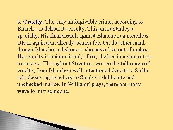 3. Cruelty: The only unforgivable crime, according to Blanche, is deliberate cruelty. This sin