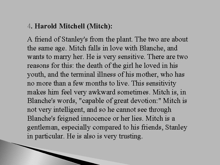 4. Harold Mitchell (Mitch): A friend of Stanley's from the plant. The two are