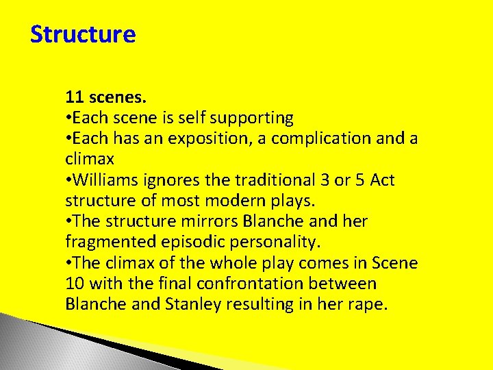 Structure 11 scenes. • Each scene is self supporting • Each has an exposition,