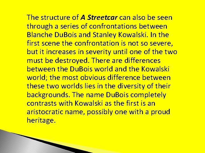 The structure of A Streetcar can also be seen through a series of confrontations
