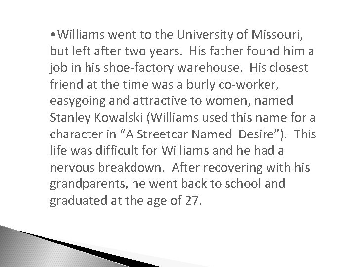  • Williams went to the University of Missouri, but left after two years.