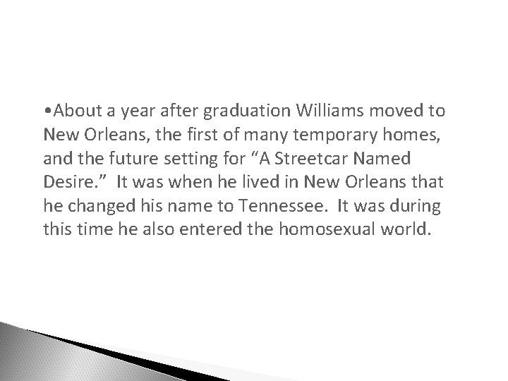  • About a year after graduation Williams moved to New Orleans, the first