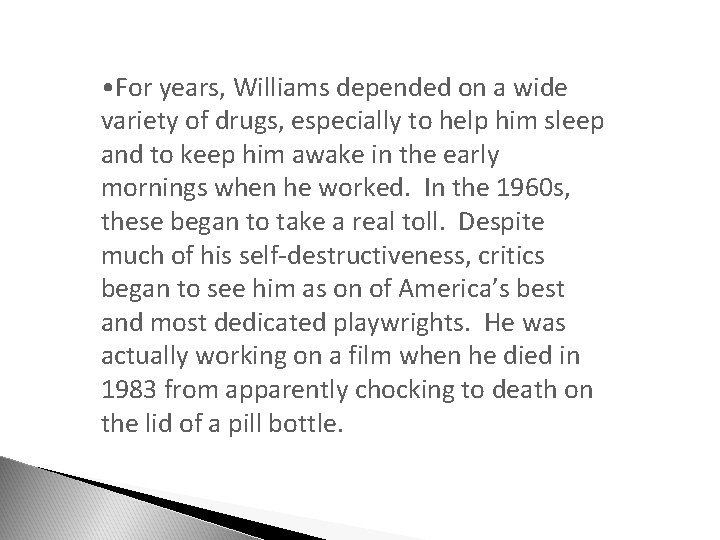  • For years, Williams depended on a wide variety of drugs, especially to