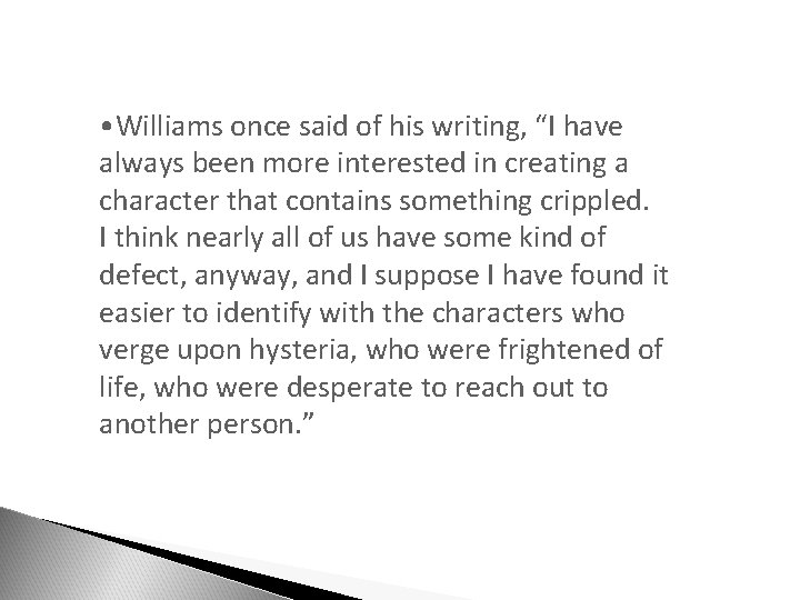  • Williams once said of his writing, “I have always been more interested