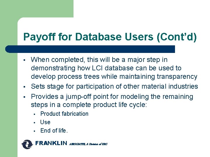 Payoff for Database Users (Cont’d) § § § When completed, this will be a