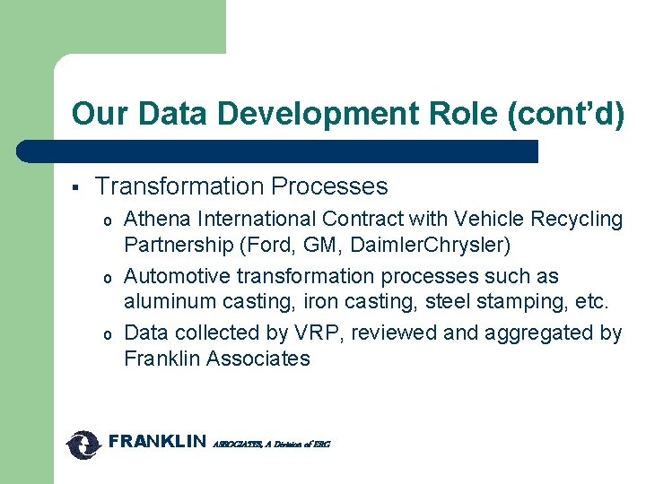 Our Data Development Role (cont’d) § Transformation Processes o o o Athena International Contract