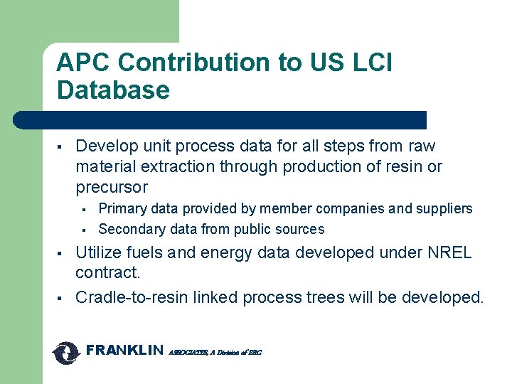 APC Contribution to US LCI Database § Develop unit process data for all steps