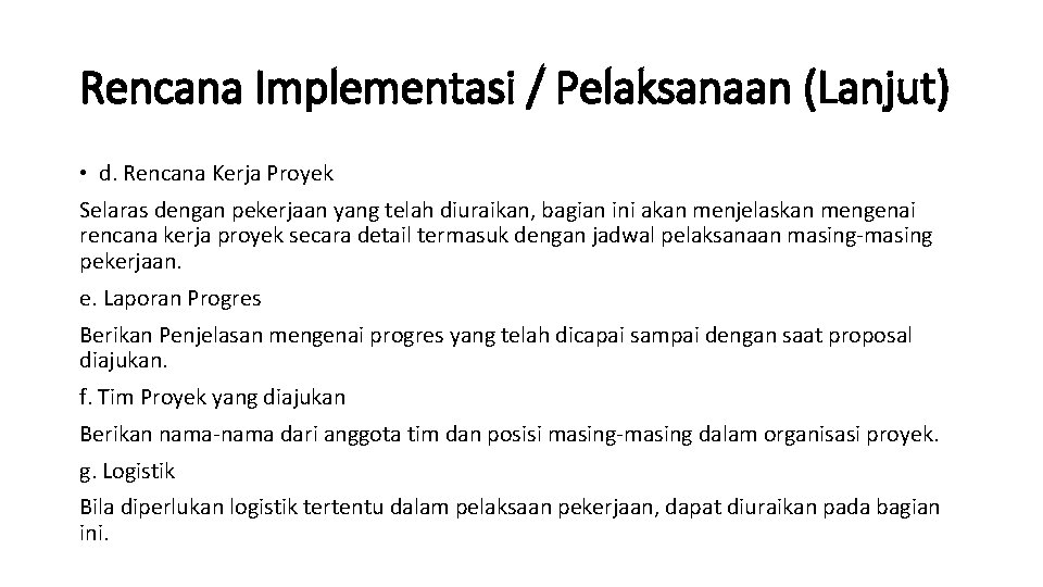 Rencana Implementasi / Pelaksanaan (Lanjut) • d. Rencana Kerja Proyek Selaras dengan pekerjaan yang