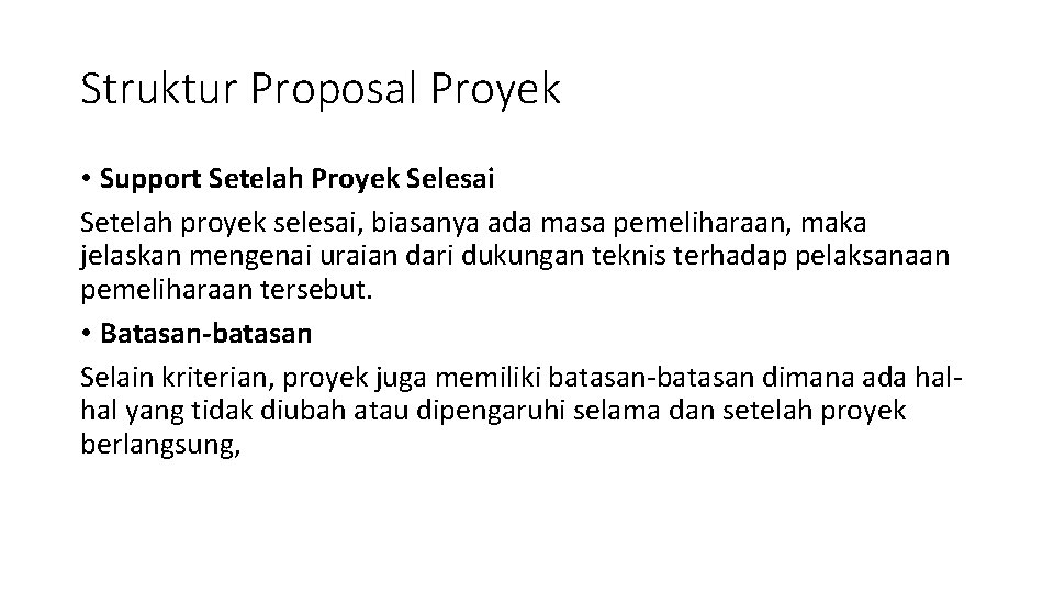 Struktur Proposal Proyek • Support Setelah Proyek Selesai Setelah proyek selesai, biasanya ada masa