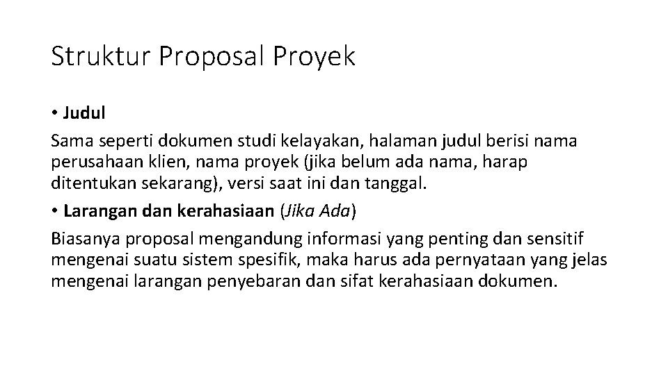Struktur Proposal Proyek • Judul Sama seperti dokumen studi kelayakan, halaman judul berisi nama Struktur Proposal Proyek • Judul Sama seperti dokumen studi kelayakan, halaman judul berisi nama