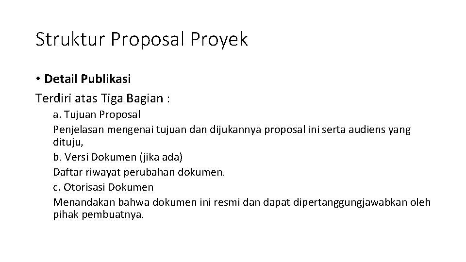 Struktur Proposal Proyek • Detail Publikasi Terdiri atas Tiga Bagian : a. Tujuan Proposal