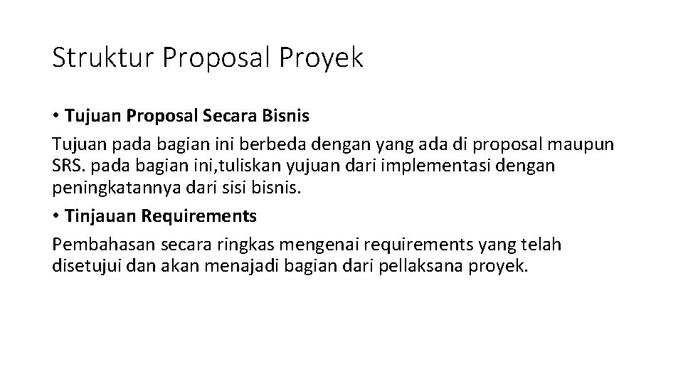 Struktur Proposal Proyek • Tujuan Proposal Secara Bisnis Tujuan pada bagian ini berbeda dengan