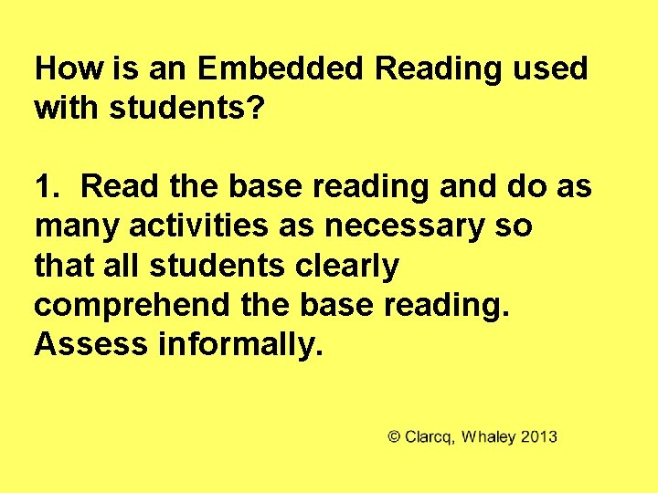 How is an Embedded Reading used with students? 1. Read the base reading and