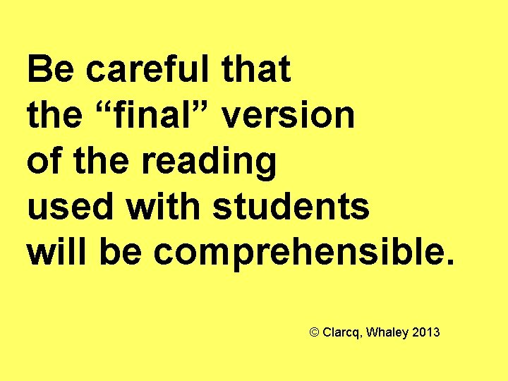 Be careful that the “final” version of the reading used with students will be