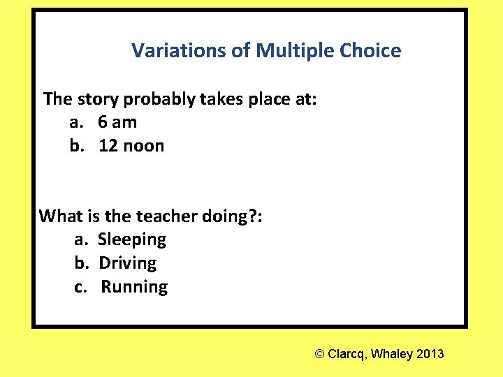 Variations of Multiple Choice The story probably takes place at: a. 6 am b.
