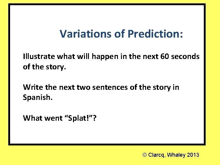 Variations of Prediction: Illustrate what will happen in the next 60 seconds of the