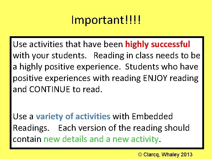 Important!!!! Use activities that have been highly successful with your students. Reading in class