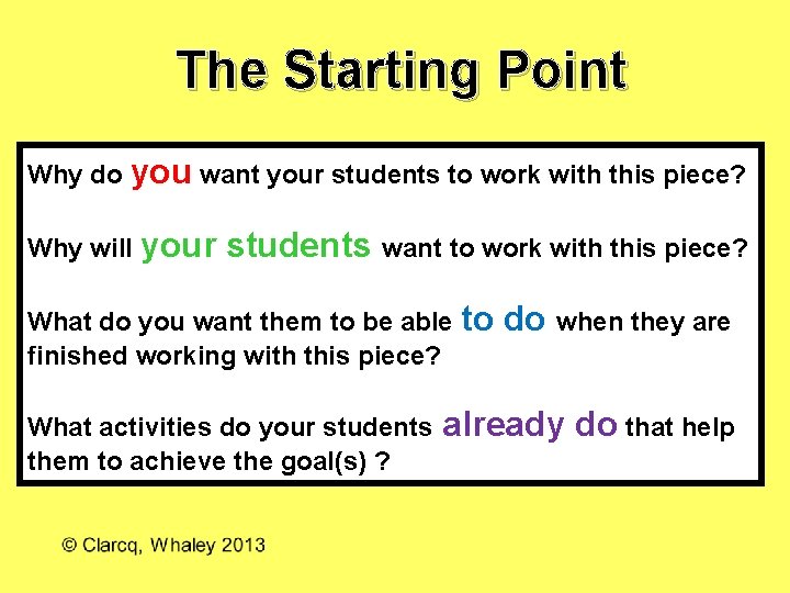 The Starting Point Why do you want your students to work with this piece?